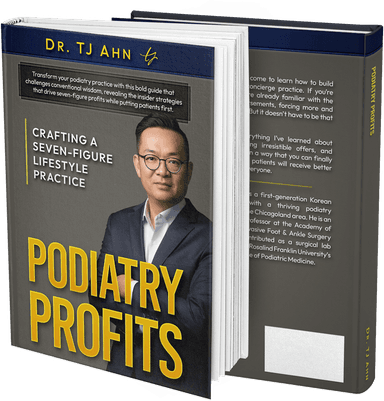 Podiatry Profits, by Dr. TJ Ahn